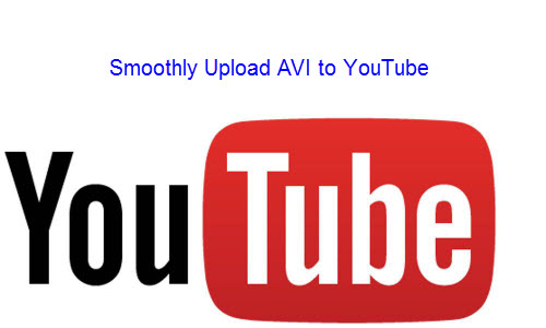 AVI Files Won’t Uploaded to YouTube, Solved!