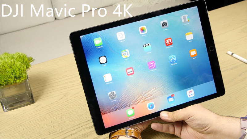 How to Play DJI Mavic Pro 4K video on iPad?